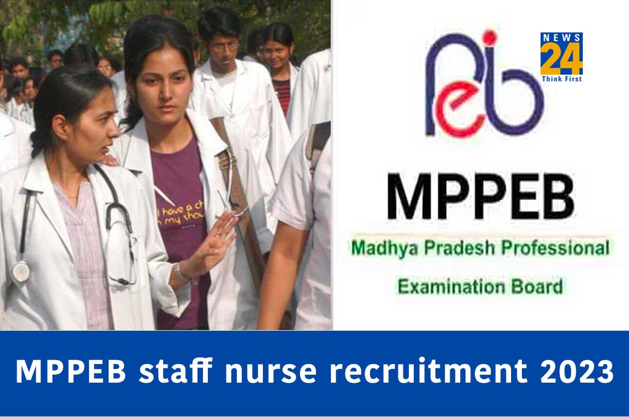 MPPEB Group 5 recruitment 2023: स्टाफ नर्स के 4792 पदों के लिए आवेदन करने की लास्ट डेट आज, जानें आगे की प्रोसेस