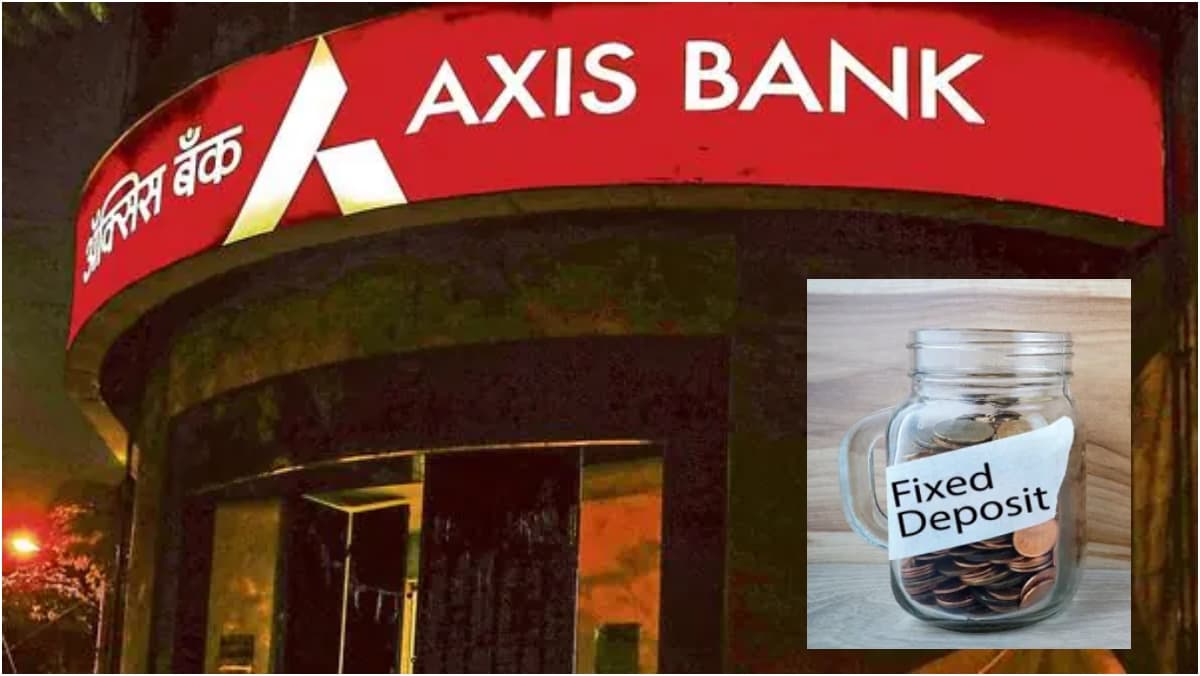 Axis Bank FD Rates: फिक्स्ड डिपॉजिट निवेशकों के लिए काम की खबर! बैंक ने जारी की एफडी की नई ब्याज दरें, देखें लिस्ट