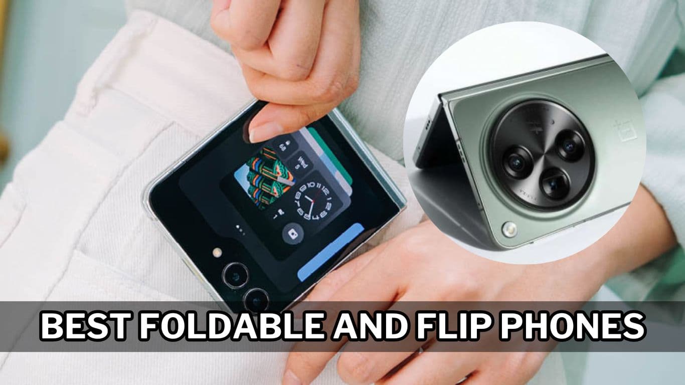 Best Foldable and Flip Phones: कौन-सा फोल्डेबल फोन है जबरदस्त? फ्लिप फोन में भी देखें बेस्ट ऑप्शन  