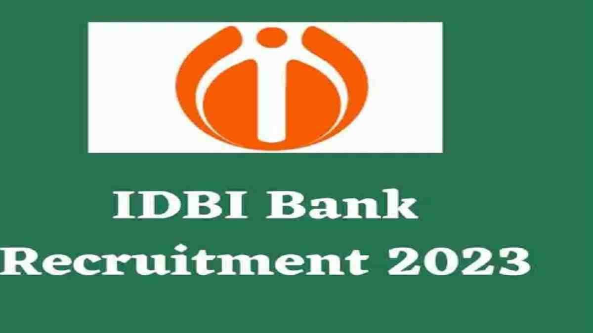 IDBI बैंक में निकली बंपर नौकरियां, जानें आखिरी तारीख और सलेक्शन प्रोसेस