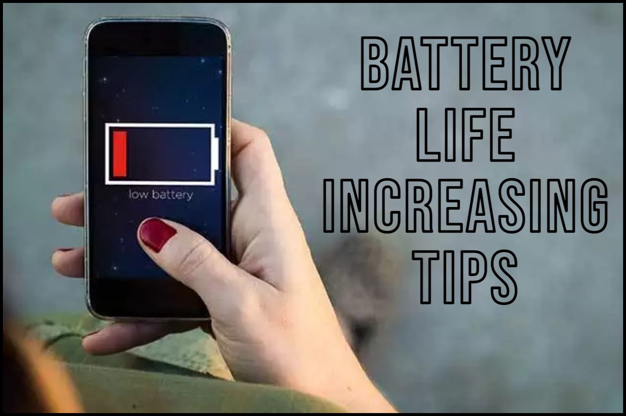 smartphone battery life, battery life increasing tips