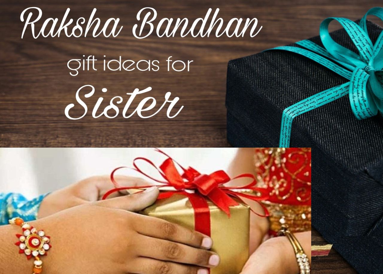 Raksha Bandhan 2023: Top 10 gift ideas to make your sister feel special-cacanhphuclong.com.vn