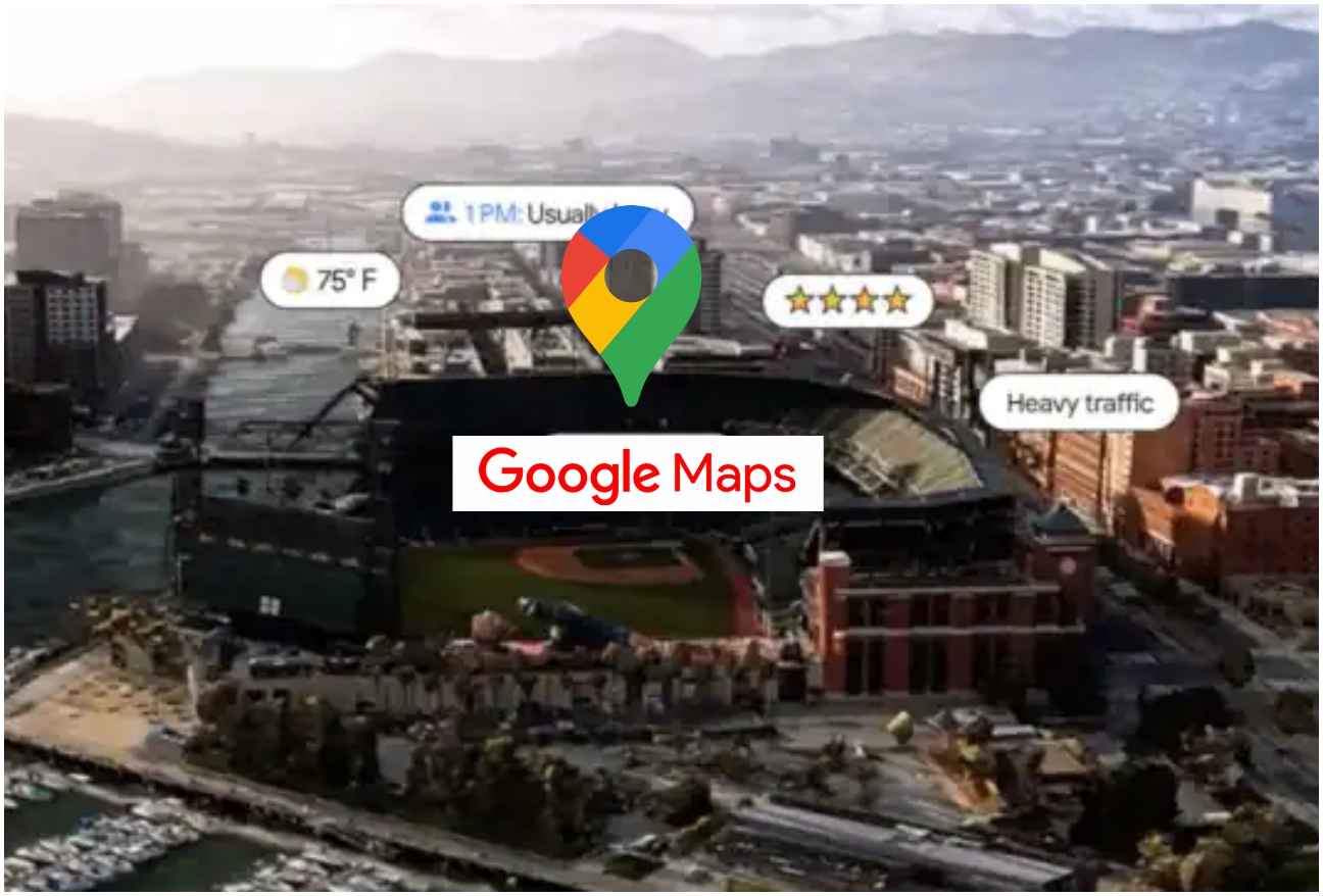 Google Maps पर आ रहे हैं कई कमाल के अपडेट, फोन पर दिखेगी असली दुनिया!