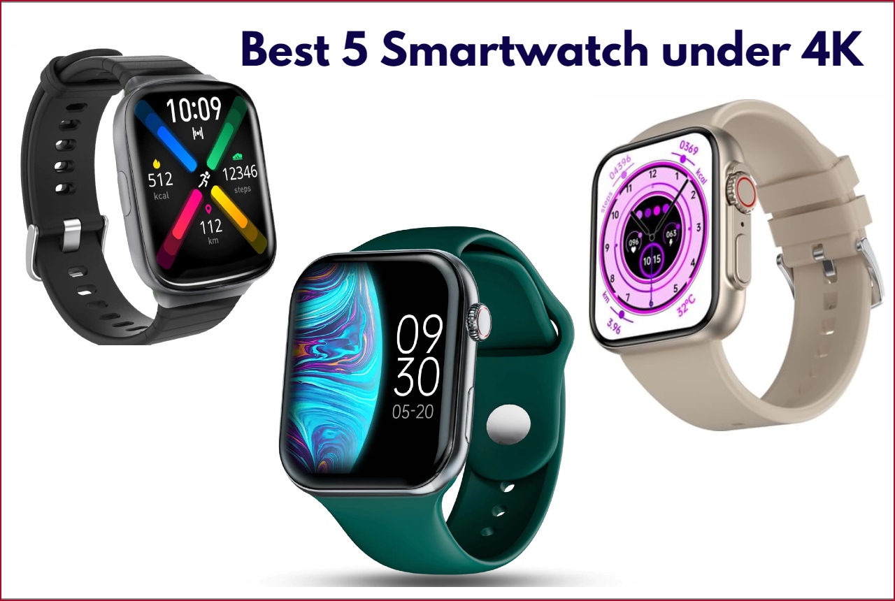 Best Smartwatch under 4000, Best 5 Smartwatch