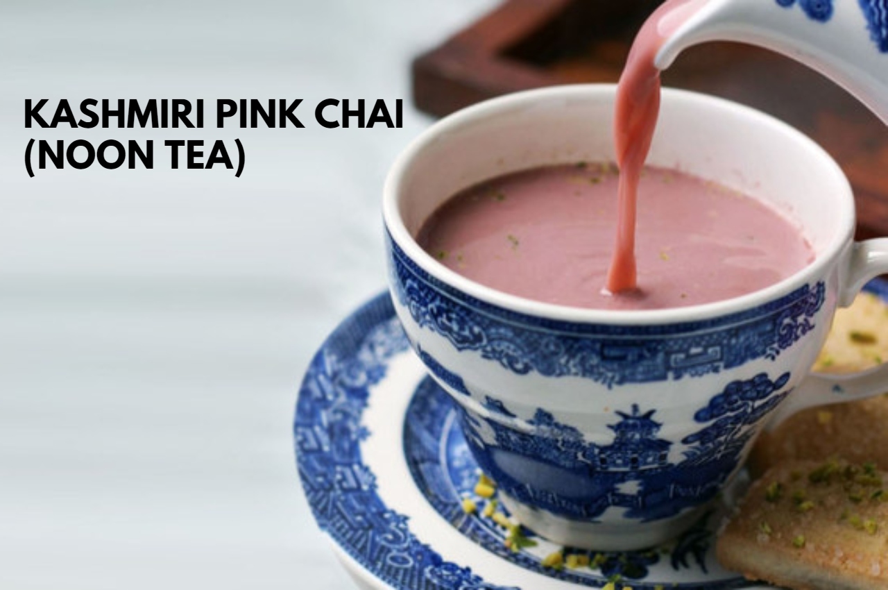 KASHMIRI PINK TEA, KASHMIRI NOON CHAI