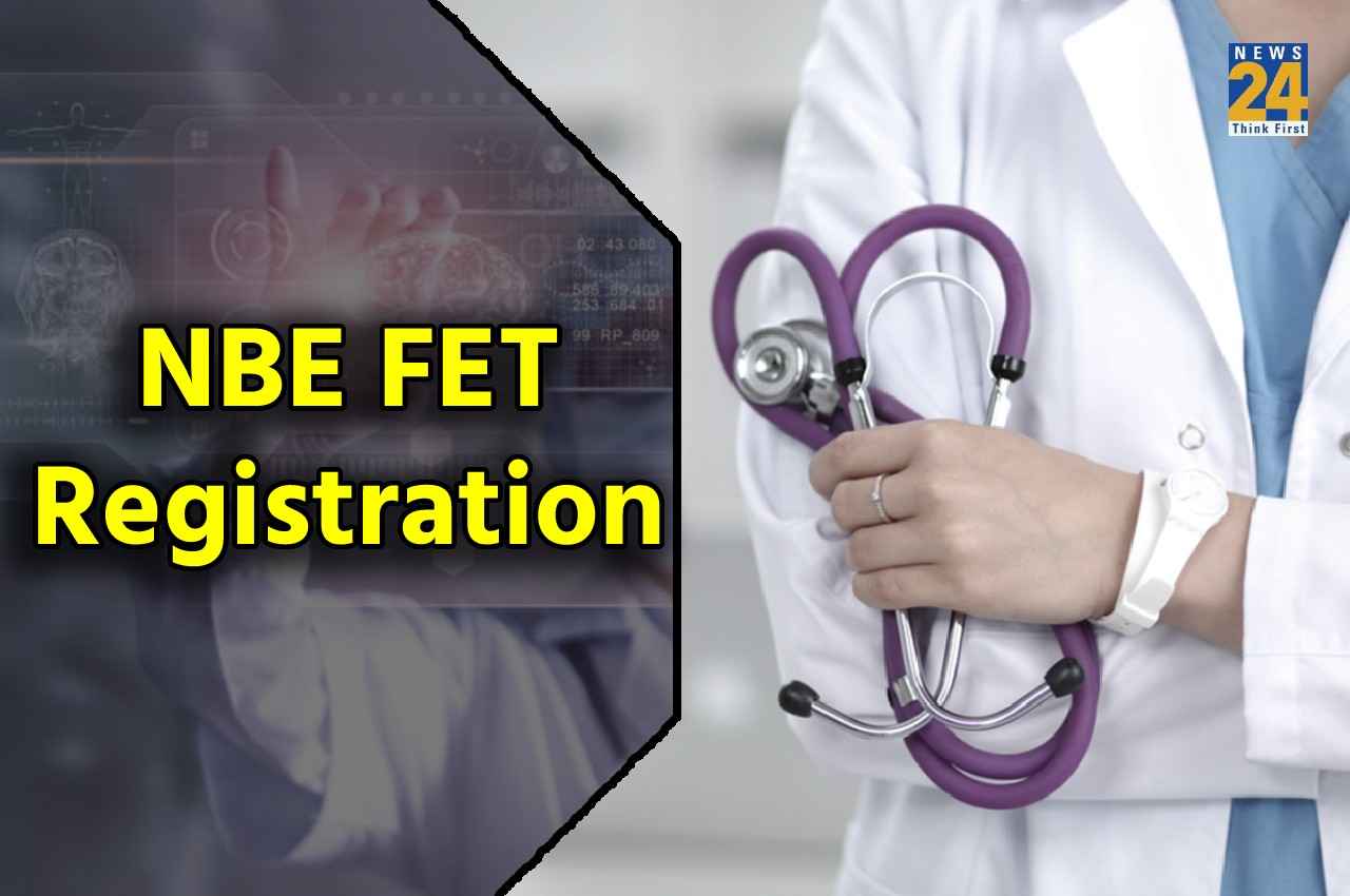 NBE FET 2022: एनबीई एफईटी रजिस्ट्रेशन प्रक्रिया शुरू, यहां देखें आगे का शेड्यूल