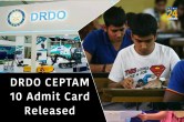 DRDO CEPTAM 10 Admit Card Released
