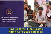 ICAI CA inter, final exams admit card 2023