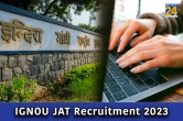 IGNOU JAT recruitment 2023