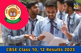 CBSE Class 10, 12 Results 2023