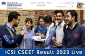 ICSI CSEET Result 2023 Live