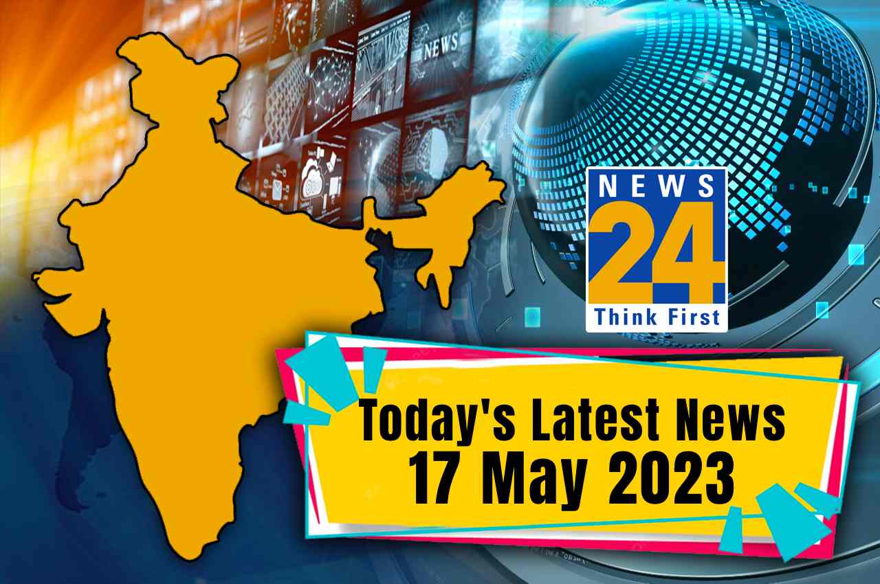 Todays Latest News 17 May 2023