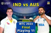 WTC 2023 Final IND vs AUS Playing 11