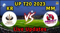 UP T20 2023 KR vs MM Live Updates