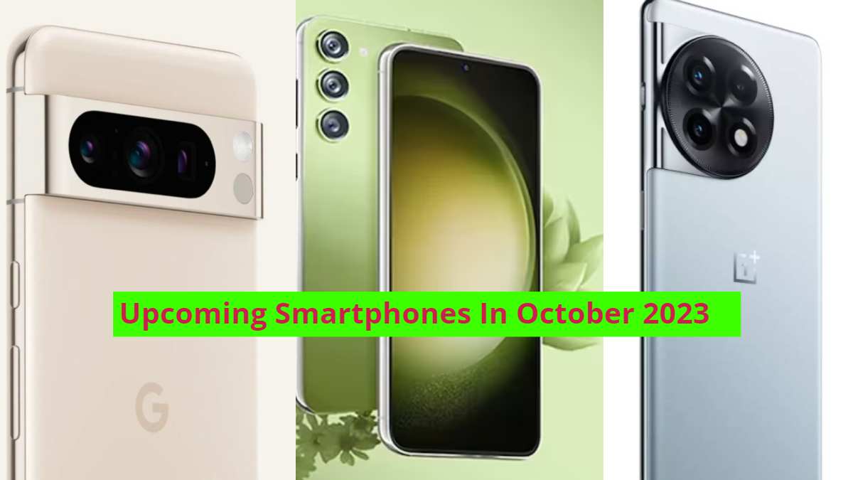 Upcoming Smartphones In October 2023