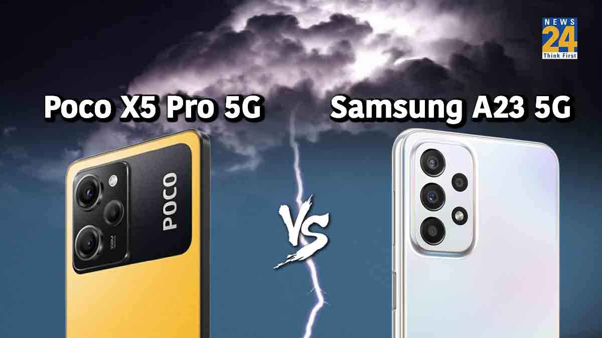 Poco X5 Pro 5G VS Samsung A23: दोनों की कीमत एक जैसी लेकिन फीचर्स और डिजाइन में है अंतर! जानें कौन सा सबसे बेहतर