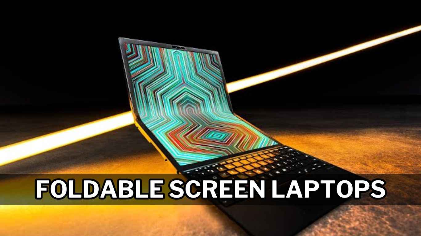 क्या आप भी ढूंढ रहे हैं प्रीमियम Foldable Screen Laptops? लिस्ट में देखें बेस्ट ऑप्शन