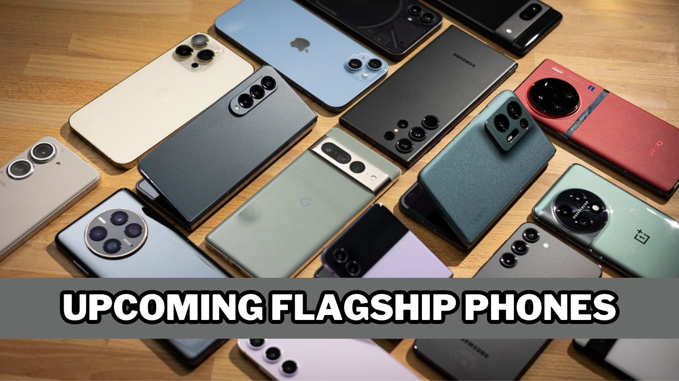 Upcoming Flagship Phones