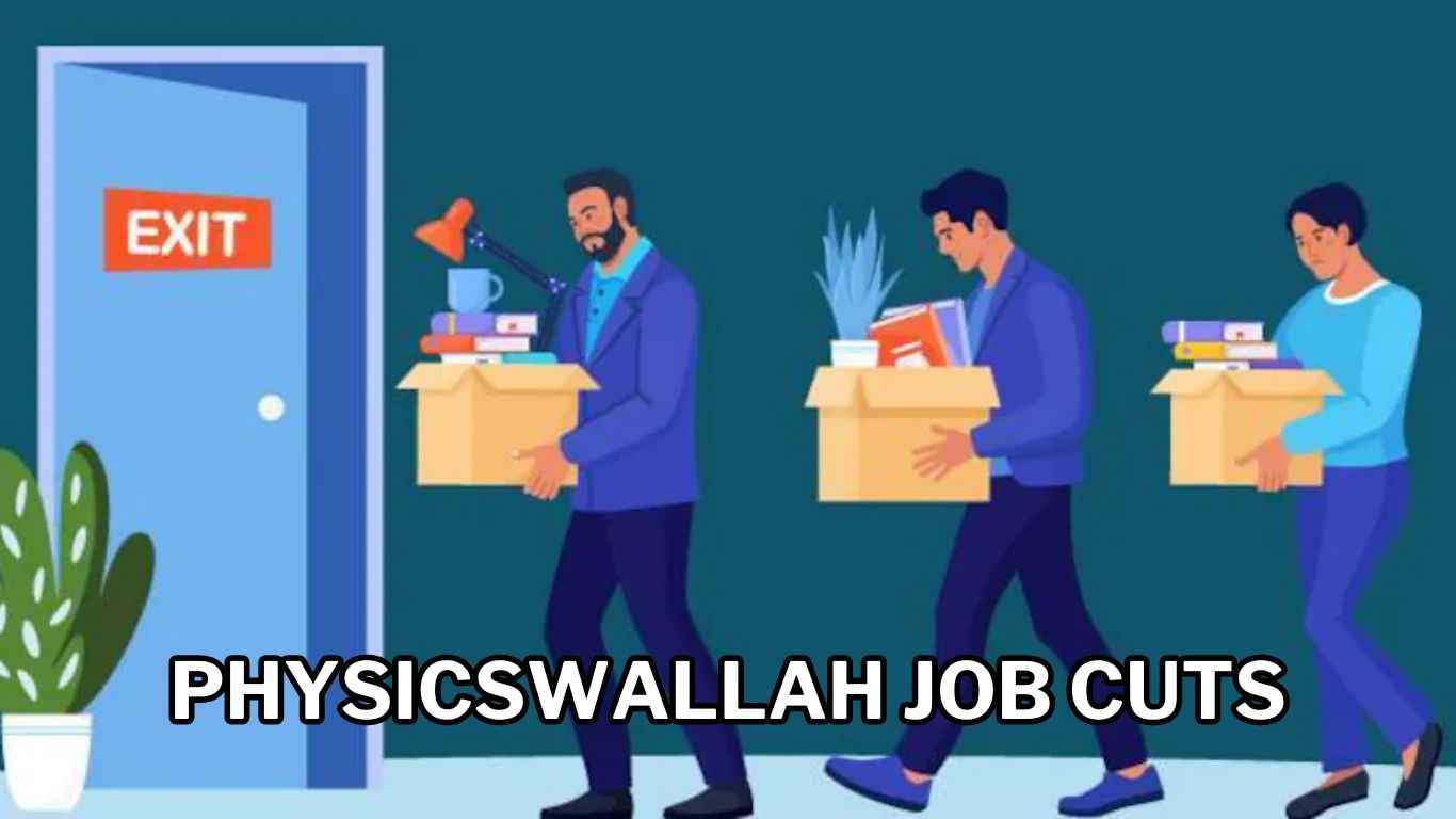 PhysicsWallah ने 100 से ज्यादा कर्मचारियों को कहा Bye-Bye, जानिए वजह  