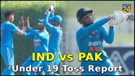 India Under 19 vs Pakistan Under 19 Toss Report Asian Cricket Council Under 19 Asia Cup 2023 Asian Cricket Council Asia Cup 2023