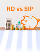 RD vs SIP Recurring Deposit Systematic Investment Plan money invest tips business