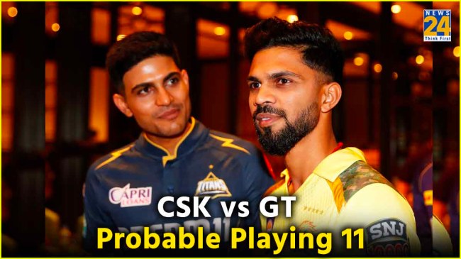 CSK vs GT Probable Playing 11 CSK vs GT Probable Playing 11 Chennai Super Kings Gujarat Titans