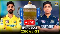IPL 2024 CSK vs GT Live Updates m. a. Chidambaram Stadium jio cinema ruturaj gaikwad shubman gill