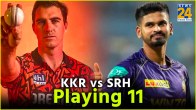 IPL 2024 KKR vs SRH Live toss update playing 11 pat cummins shreyas iyer