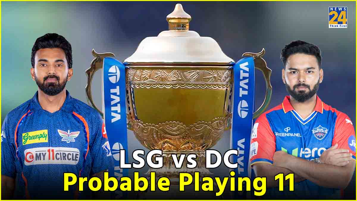 LSG vs DC Probable Playing 11 Lucknow Super Giants Delhi Capitals