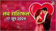 Love Rashifal 17 June 2024