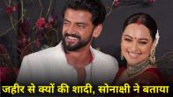 Sonakshi Sinha Reveals Reason For Marrying Zaheer Iqbal