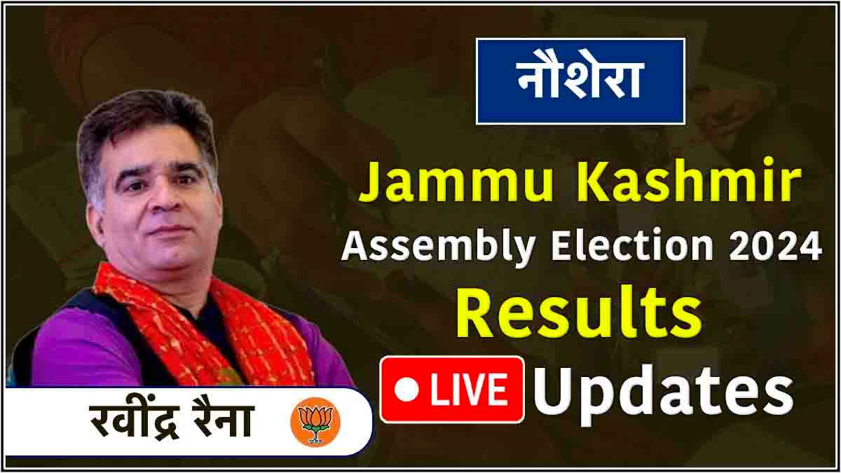 LIVE Ravinder Raina Nowshera assembly constituency result 2024