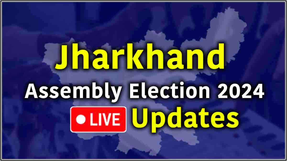 Jharkhand Assembly Election 2024 Live Updates