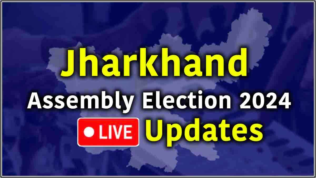 Jharkhand Assembly Election 2024 Live Updates