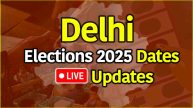 Delhi Elections 2025 Dates Live Updates