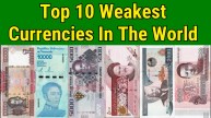 Top 10 Weakest Currencies In The World