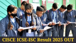 CISCE ICSE-ISC Result 2025 OUT