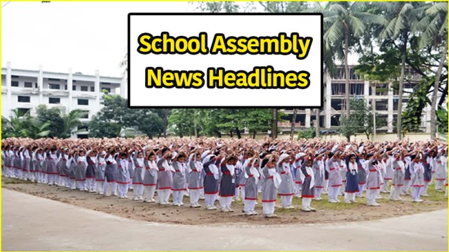 School Assembly News Headlines Today