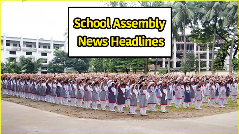School Assembly News Headlines Today