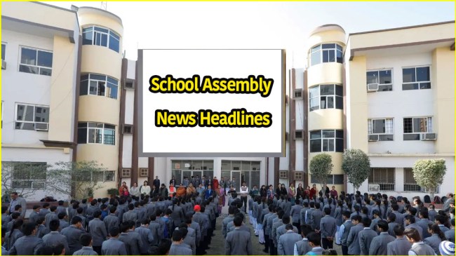 School Assembly News Headlines Today