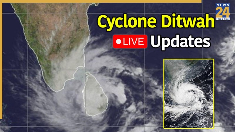 Cyclone Ditwah LIVE Updates