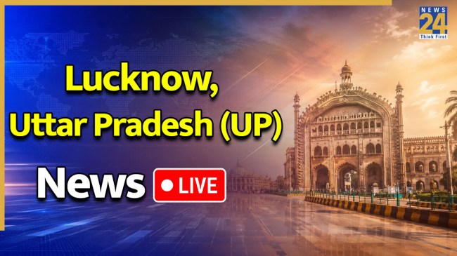 Lucknow, Uttar Pradesh (UP) News Live