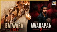 awarapan 2 Vs batwara 1947 advance booking report