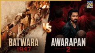 awarapan 2 Vs batwara 1947 advance booking report