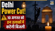 Delhi Power Cut 10 August 2026