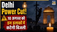 Delhi Power Cut 10 August 2026